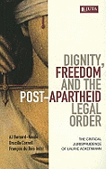 Dignity, Freedom and the Post-Apartheid Legal Order: The Critical Jurisprudence of Laurie Ackermann