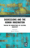 Digressions and the Human Imagination: Tracing the Indirectness of Cultural Creativity