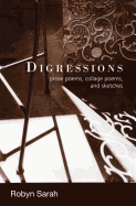 Digressions: Prose Poems, Collage Poems, and Sketches