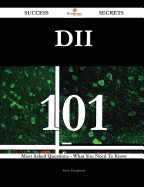 DII 101 Success Secrets - 101 Most Asked Questions on DII - What You Need to Know