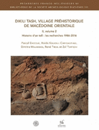 Dikili Tash, Village Prehistorique de Macedoine Orientale II, Volume 2: Histoire d'Un Tell: Les Recherches 1986-2016