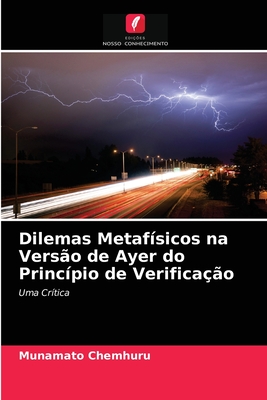 Dilemas Metaf?sicos na Vers?o de Ayer do Princ?pio de Verifica??o - Chemhuru, Munamato