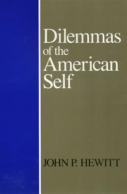 Dilemmas of American Self - Hewitt, John