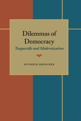 Dilemmas of Democracy: Tocqueville and Modernization - Drescher, Seymour