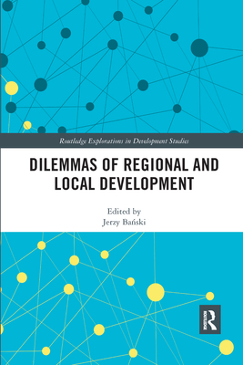 Dilemmas of Regional and Local Development - Ba ski, Jerzy (Editor)