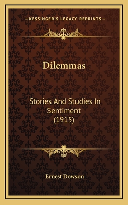Dilemmas: Stories and Studies in Sentiment (1915) - Dowson, Ernest