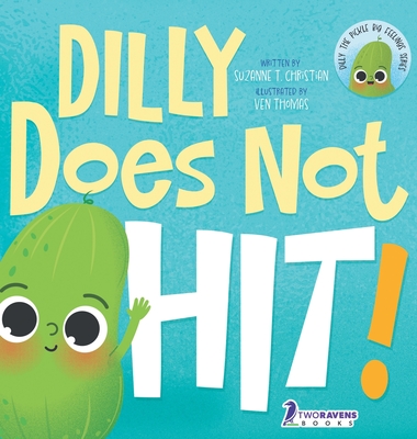 Dilly Does Not Hit!: A Read-Aloud Toddler Guide About Hitting (Ages 2-4) - Christian, Suzanne T, and Ravens, Two Little, and Thomas, Ven (Illustrator)