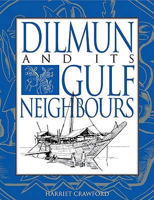 Dilmun and Its Gulf Neighbours - Crawford, Harriet E W