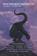 Dim Shores Presents Volume 2: Spring 2021