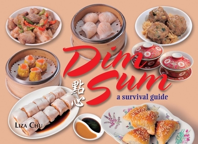 Dim Sum: A Survival Guide - Chu, Liza