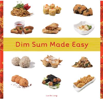 Dim Sum Made Easy - Liang, Lucille