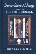 Dime-Store Alchemy: The Art of Joseph Cornell