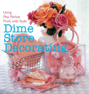 Dime Store Decorating: Using Flea Market Finds with Style