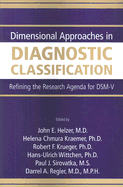 Dimensional Approaches in Diagnostic Classification: Refining the Research Agenda for DSM-V