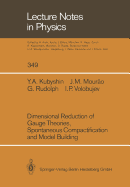 Dimensional Reduction of Gauge Theories, Spontaneous Compactification and Model Building - Kubyshin, Yura A., and Mourao, Jose M., and Rudolph, Gerd