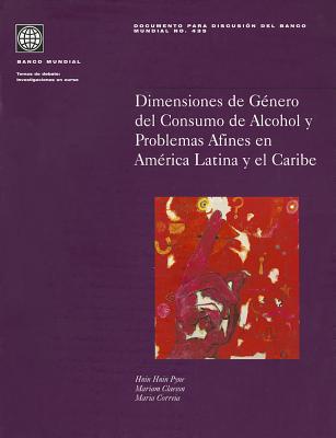 Dimensiones de Genero del Consumo de Alcohol Y Problemas Afines En America Latina Y El Caribe: Volume 435 - Pyne, Hnin Hnin, and Claeson, Mariam, and Correia, Maria