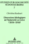 Dimensions Id?ologiques de l'Historicit? En Gr?ce (1834-1914): Les Manuels Scolaires d'Histoire Et de G?ographie