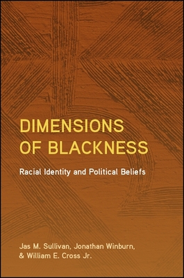 Dimensions of Blackness: Racial Identity and Political Beliefs - Sullivan, Jas M, and Winburn, Jonathan, and Cross, William E