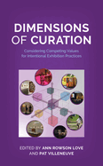 Dimensions of Curation: Considering Competing Values for Intentional Exhibition Practices