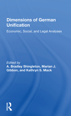 Dimensions of German Unification: "Economic, Social, and Legal Analyses" - Shingleton, A. Bradley (Editor)