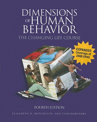 Dimensions of Human Behavior: The Changing Life Course - Hutchison, Elizabeth D.