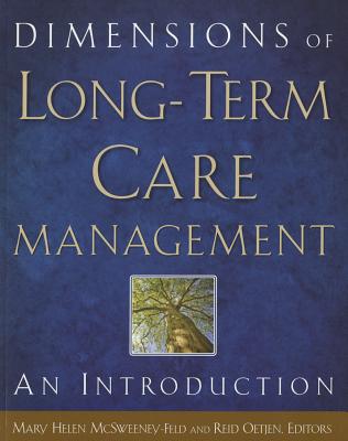 Dimensions of Long-Term Care Management: An Introduction - McSweeney-Feld, Mary Helen (Editor), and Oetjen, Reid (Editor)