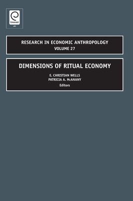 Dimensions of Ritual Economy - McAnany, Patricia Ann (Editor), and Wood, Donald C (Editor), and Wells, E Christian