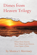 Dimes from Heaven Trilogy: Dimes from Heaven, More Dimes from Heaven, Once Upon a Dime