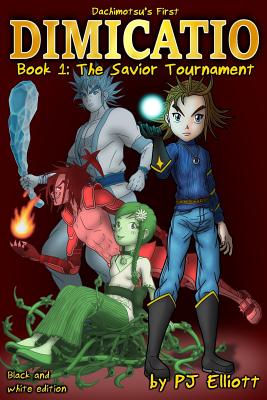 Dimicatio: Book 1: The Savior Tournament - Wasser, Tyler (Editor), and Elliott, Kimberly (Editor), and Kalogeras-Perez, Nick (Editor)