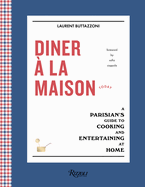 Diner ? La Maison: A Parisian's Guide to Cooking and Entertaining at Home
