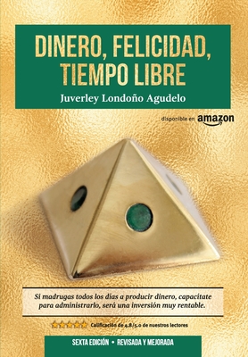 Dinero, Felicidad, Tiempo Libre: Si madrugas a producir dinero, capac?tate para administrarlo. Ser una excelente inversi?n. - Londono Agudelo, Juverley