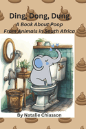 Ding, Dong, Dung: A Book About Poop From Animals in South Africa