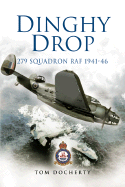 Dinghy Drop: 279 Squadron RAF 1941-1946 - Docherty, Tom