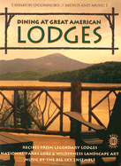 Dining at Great American Lodges: Recipes Frim Legendary Lodges, National Park Lore, Landscape Art, Music by the Big Sky Ensemble