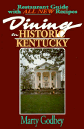 Dining in Historic Kentucky: A Restaurant Guide with Recipes - Godbey, Marty
