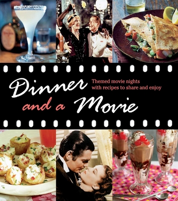 Dinner and a Movie: Themed Movie Nights with Recipes to Share and Enjoy - Bebo, Katherine