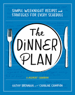 Dinner Plan: Simple Weeknight Recipes and Strategies for Every Schedule (a Keepers Cookbook)