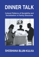 Dinner Talk: Cultural Patterns of Sociability and Socialization in Family Discourse