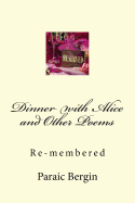 Dinner with Alice and Other Poems: Re-Membered