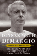 Dinner with Dimaggio: Memories of an American Hero
