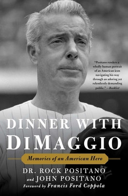 Dinner with Dimaggio: Memories of an American Hero - Positano, Rock, Dr., and Positano, John, and Coppola, Francis Ford (Foreword by)