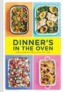 Dinner's in the Oven: Simple One-Pan Meals (Easy Cookbooks, Recipes for Beginners, Gifts for Recent Grads)