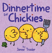 Dinnertime for Chickies: An Easter and Springtime Book for Kids - 