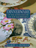 Dinnerware of the 20th Century: The Top 500 Patterns - Rinker, Harry L