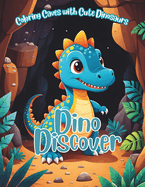 Dino Discovery: Captivating Coloring Book with Cute Dinosaurs Engaging Activities for Kids