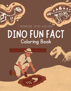 Dino Fun Fact: Roaring Into History Coloring Book