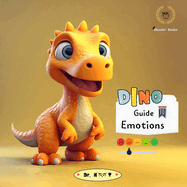 Dino Guide to Emotions: Jurassic Journey into the World of Feelings