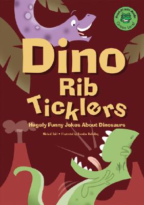 Dino Rib-Ticklers: Hugely Funny Jokes about Dinosaurs - 