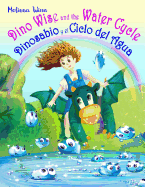 Dino Wise and the Water Cycle. Dinosabio Y El Ciclo del Agua: English Spanish Books for Kids. Second Language for Infant. Bilingual Children's Books. Ingl?s - Espaol Libro Para Nios. Dual Language.