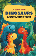 Dinosaur ABC Coloring Adventure: 26 Roaring Letters & Adorable Dinos Coloring Book for Dino-Loving Kids: Embark on the joy of coloring alphabets & cute dino illustrations